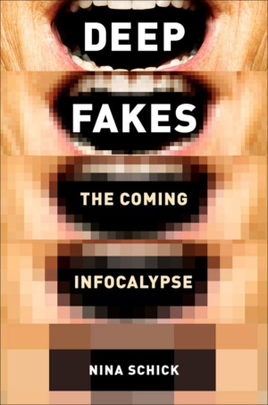 "Deep Fakes and the Infocalypse: What You Urgently Need To Know" by Nina Schick