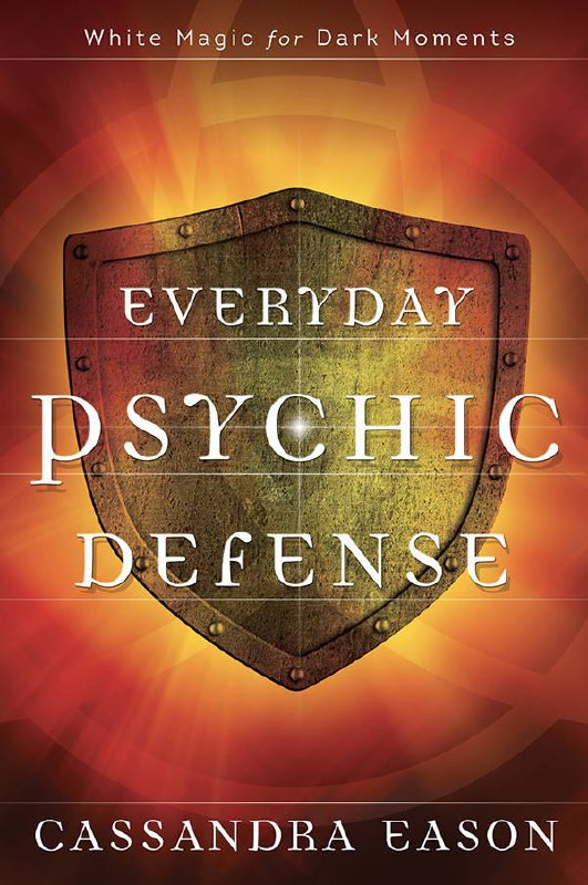 "Everyday Psychic Defense: White Magic for Dark Moments" by Cassandra Eason