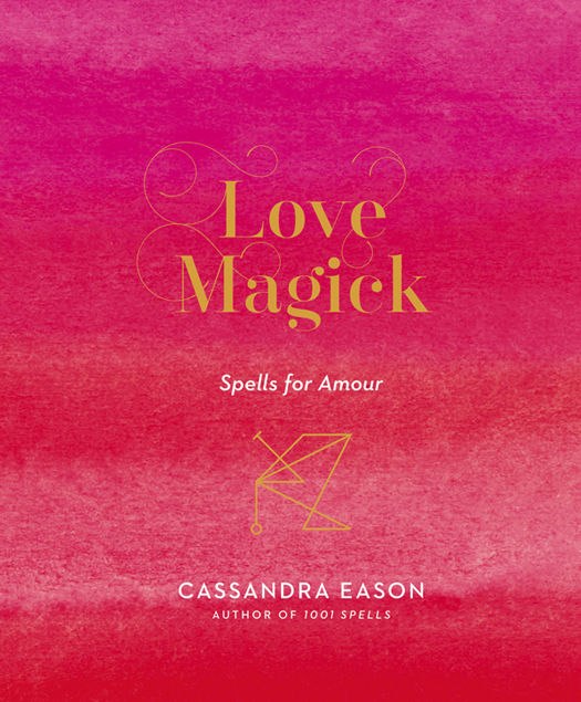 "Love Magick: Spells for Amour" by Cassandra Eason