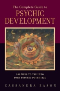 "The Complete Guide to Psychic Development: 100 Ways to Tap into Your Psychic Potential" by Cassandra Eason