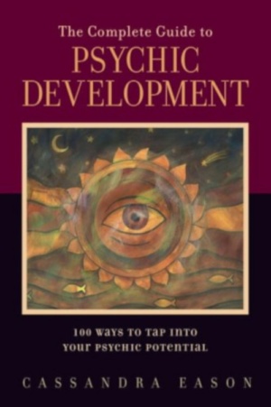 "The Complete Guide to Psychic Development: 100 Ways to Tap into Your Psychic Potential" by Cassandra Eason