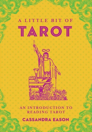 "A Little Bit of Tarot: An Introduction to Reading Tarot" by Cassandra Eason