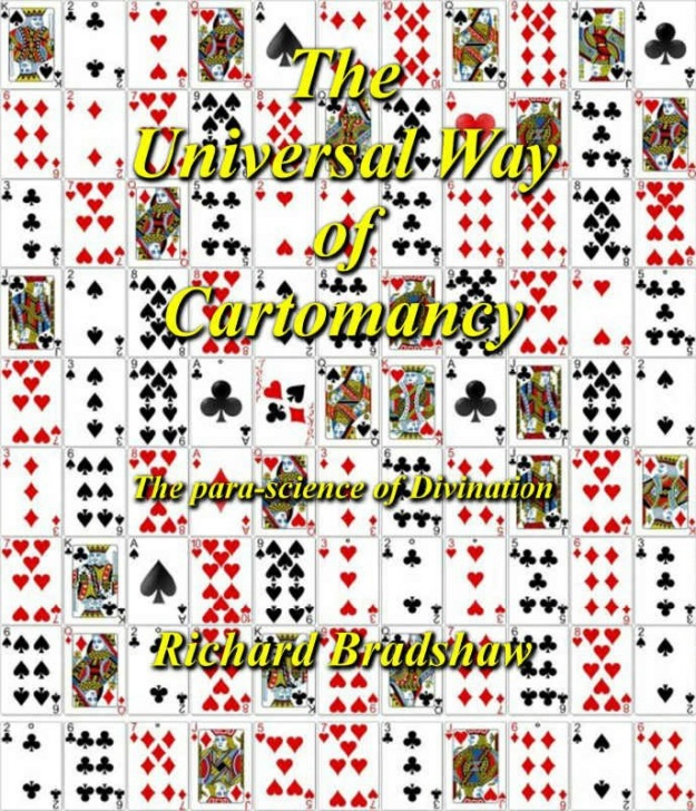 "The Universal Way Of Cartomancy: The para-science of divination with Playing Cards" by Richard Bradshaw