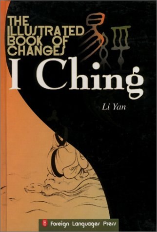 "The Illustrated Book of Changes: I Ching " by Li Yan