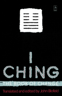 "I Ching: The Book of Change" translated and edited by John Blofeld