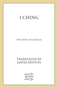 "I Ching: The Book of Change: A New Translation" translated by David Hinton