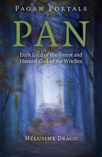 "Pan: Dark Lord of the Forest and Horned God of the Witches" by Melusine Draco (Pagan Portals)