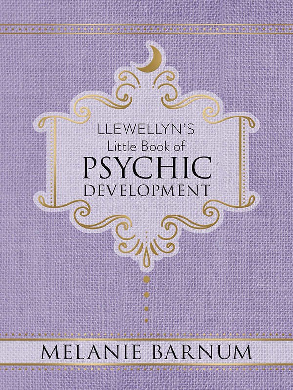 "Llewellyn's Little Book of Psychic Development" by Melanie Barnum