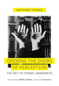 "Opening the Doors of Perception: The Key to Cosmic Awareness" by Anthony Peake