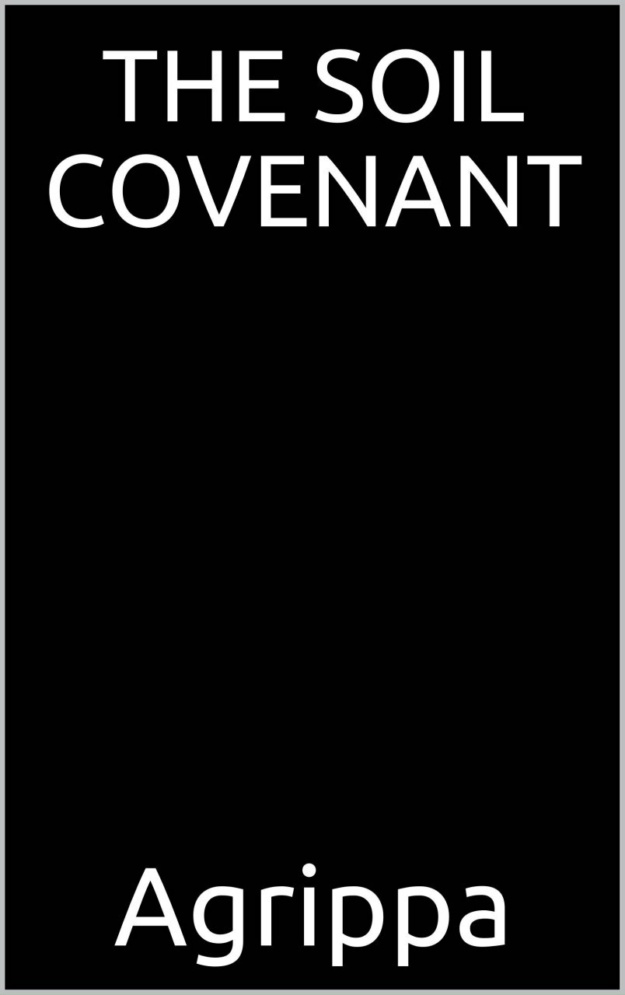 "The Soil Covenant" by Agrippa
