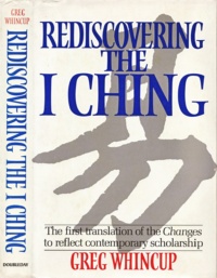 "Rediscovering The I Ching" by Greg Whincup