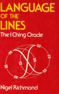 "Language of the Lines: The I Ching Oracle" by Nigel Richmond