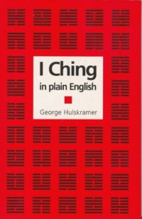 "I Ching in Plain English: A Concise Interpretation of the Book of Changes" by George Hulskramer