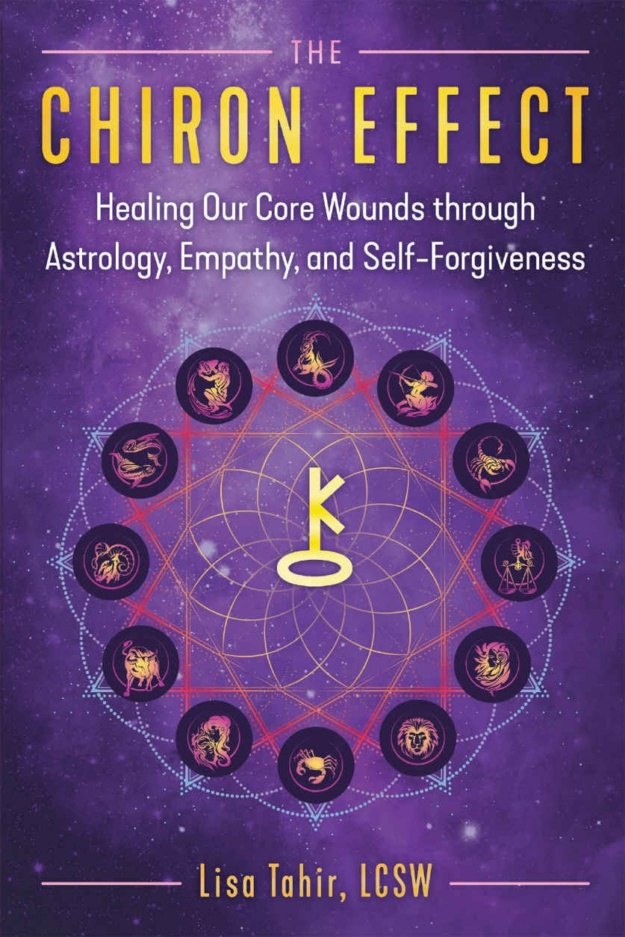 "The Chiron Effect: Healing Our Core Wounds through Astrology, Empathy, and Self-Forgiveness" by Lisa Tahir