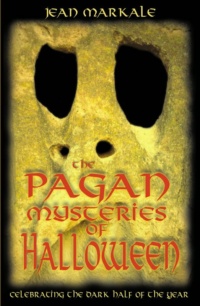 "The Pagan Mysteries of Halloween: Celebrating the Dark Half of the Year" by Jean Markale