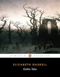 "Gothic Tales" by Elizabeth Gaskell