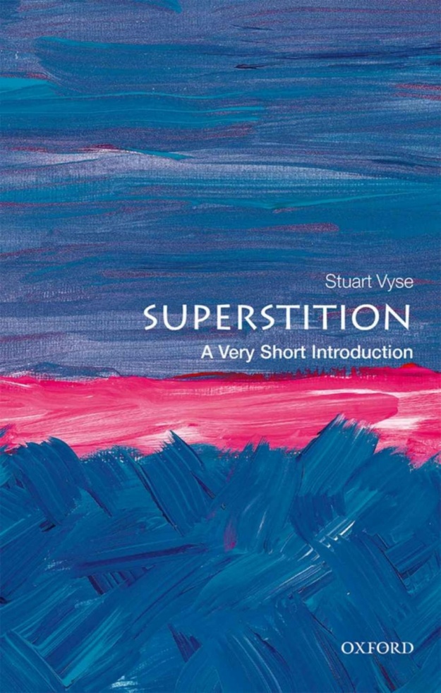 "Superstition: A Very Short Introduction" by Stuart Vyse