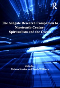 "The Ashgate Research Companion to Nineteenth-Century Spiritualism and the Occult" by Tatiana Kontou and Sarah Willburn