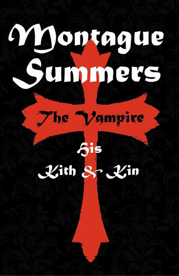 "The Vampire - His Kith and Kin" by Montague Summers