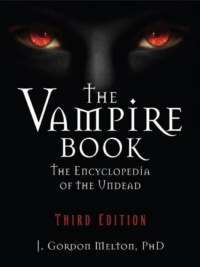 "The Vampire Book: The Encyclopedia of the Undead" by J. Gordon Melton (3rd edition)