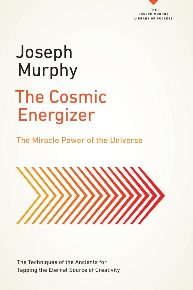 "The Cosmic Energizer: The Miracle Power of the Universe" by Joseph Murphy
