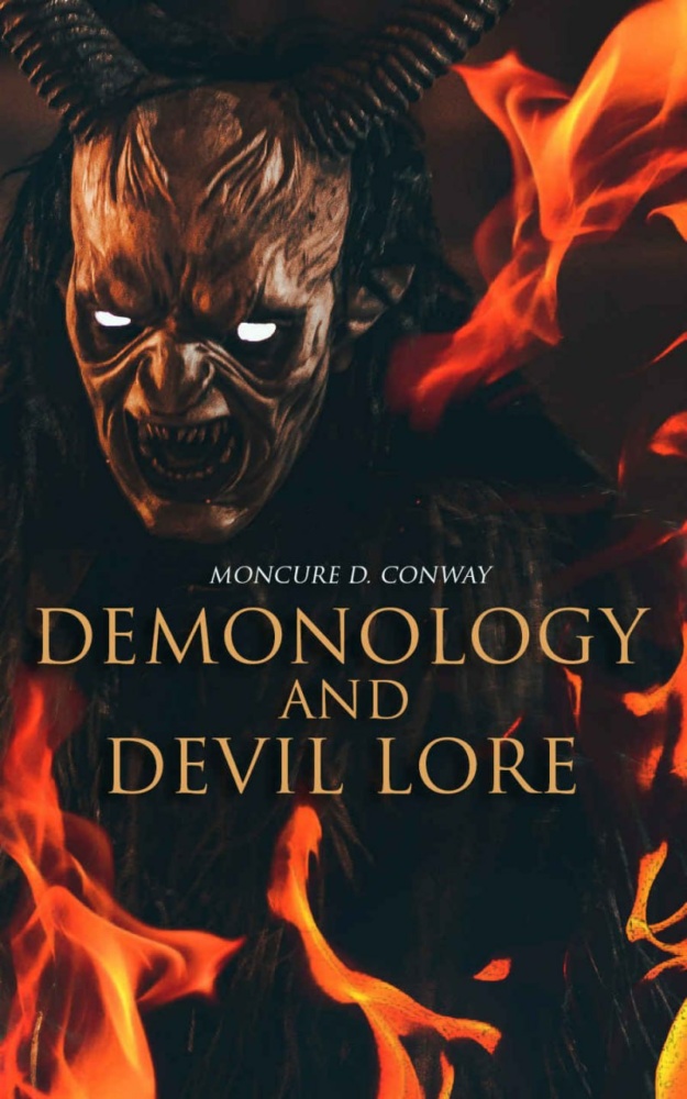 "Demonology and Devil Lore: The Mythology of Evil" by Moncure D. Conway