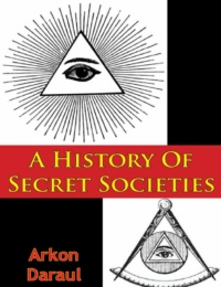 "A History Of Secret Societies" by Arkon Daraul