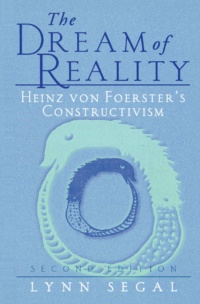 "The Dream of Reality: Heinz von Foerster’s Constructivism" by Lynn Segal (2nd edition)