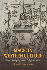 "Magic in Western Culture: From Antiquity to the Enlightenment" by Brian P. Copenhaver
