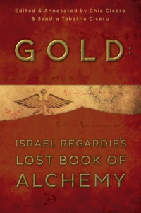 "Gold: Israel Regardie's Lost Book of Alchemy" by Israel Regardie