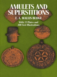 "Amulets and Superstitions" by E. A. Wallis Budge