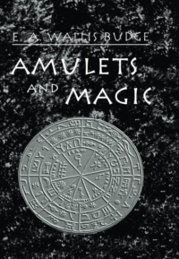 "Amulets and Magic" by E. A. Wallis Budge (2001 edition)