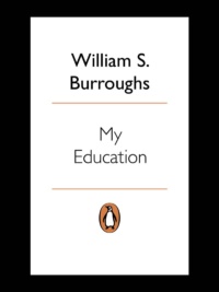 "My Education: A Book of Dreams" by William S. Burroughs