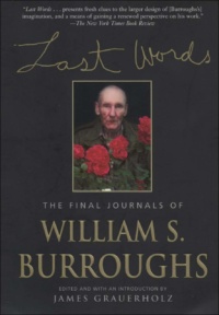 "Last Words: The Final Journals of William S. Burroughs" by William S. Burroughs