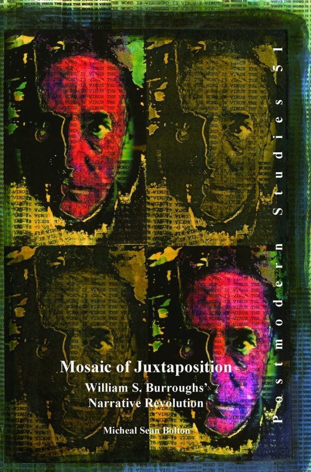 "Mosaic of Juxtaposition: William S. Burroughs' Narrative Revolution" by Michael Sean Bolton
