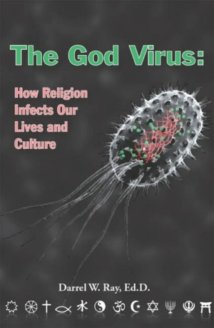 "The God Virus: How Religion Infects Our Lives and Culture" by Darrel Ray