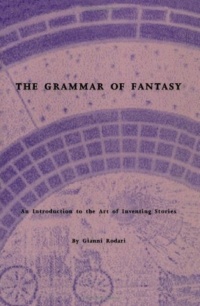 "The Grammar of Fantasy: An Introduction to the Art of Inventing Stories" by Gianni Rodari