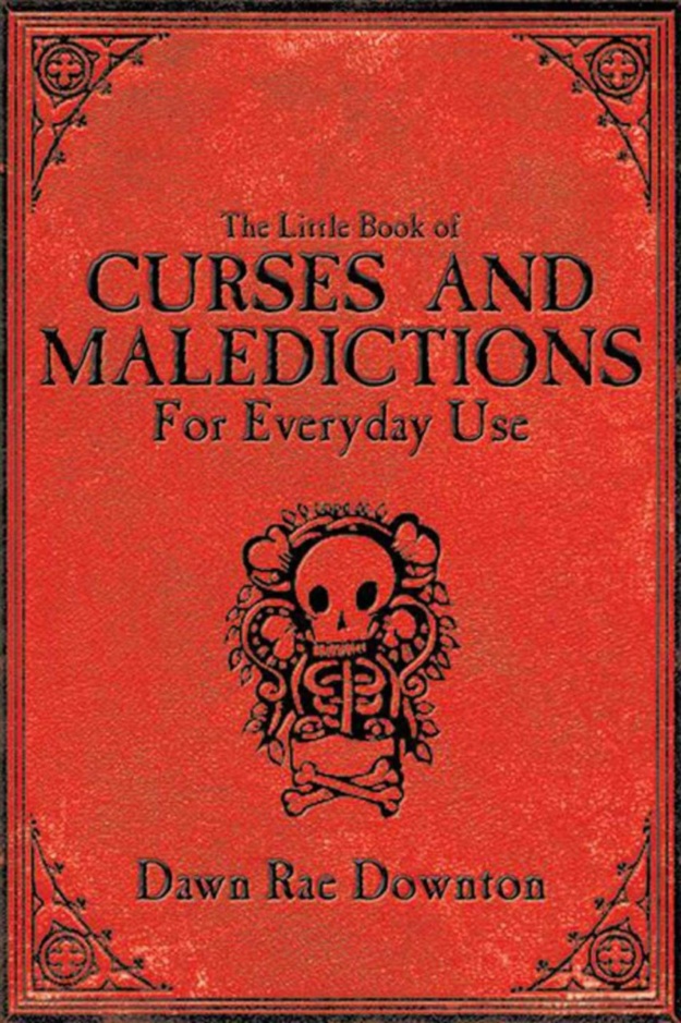 "The Little Book of Curses and Maledictions for Everyday Use" by Dawn Rae Downton