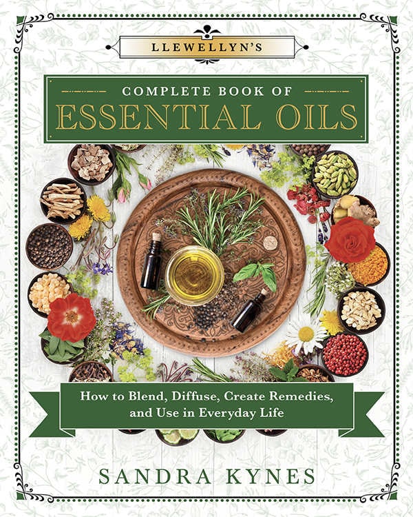 "Llewellyn's Complete Book of Essential Oils: How to Blend, Diffuse, Create Remedies, and Use in Everyday Life" by Sandra Kynes