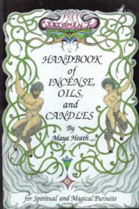 "Ceridwen's Handbook of Incense, Oils, and Candles" by Maya Heath