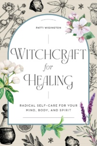 "Witchcraft for Healing: Radical Self-Care for Your Mind, Body, and Spirit" by Patti Wigington