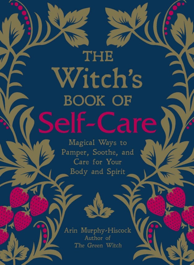 "The Witch's Book of Self-Care: Magical Ways to Pamper, Soothe, and Care for Your Body and Spirit" by Arin Murphy-Hiscock