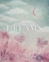 "The Complete Book of Dreams:A Guide to Unlocking the Meaning and Healing Power of Your Dreams" by Stephanie Gailing