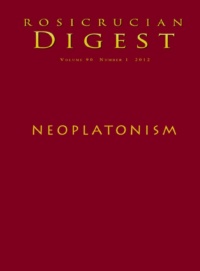 "Neoplatonism: Rosicrucian Digest" by Rosicrucian Order AMORC (Rosicrucian Digest vol. 90 #1—2012)