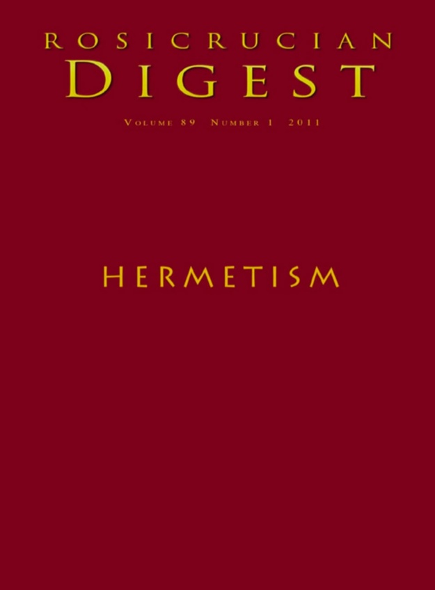 "Hermetism: Rosicrucian Digest" by Rosicrucian Order AMORC (Rosicrucian Digest vol. 89 #1—2011)
