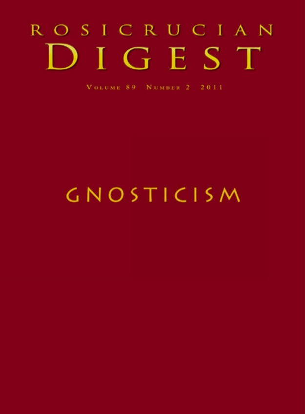 "Gnosticism: Rosicrucian Digest" by Rosicrucian Order AMORC (Rosicrucian Digest vol. 89 #2—2011)