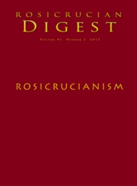 "Rosicrucianism: Rosicrucian Digest" by Rosicrucian Order AMORC (Rosicrucian Digest vol. 91 #2—2013)