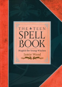 "The Teen Spell Book: Magick for Young Witches" by Jamie Wood (ebook version)