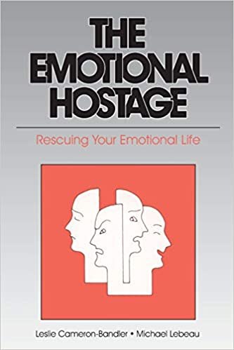 "The Emotional Hostage: Rescuing Your Emotional Life" by Leslie Cameron-Bandler and Michael Lebeau