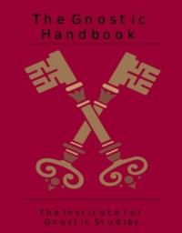 "The Gnostic Handbook" by Institute for Gnostic Studies